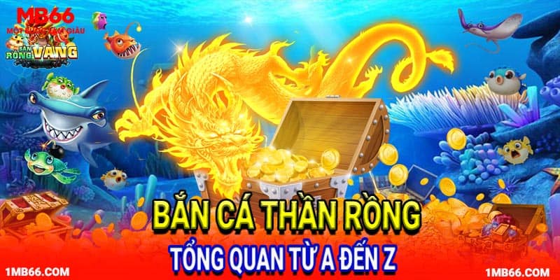 Bắn cá thần rồng là dòng game đang rất được yêu thích tại MB66