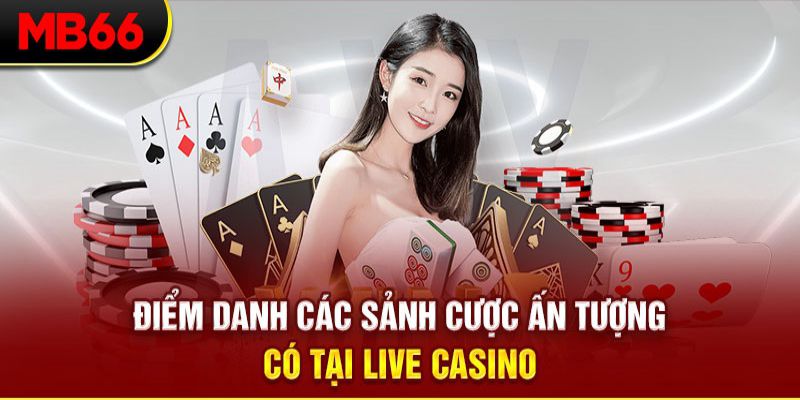 Những sảnh cược hot có mặt tại casino MB66