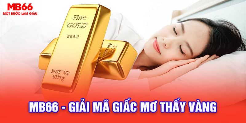 mb66 – giải mã giấc mơ thấy vàng