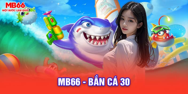 mb66 – bắn cá 30