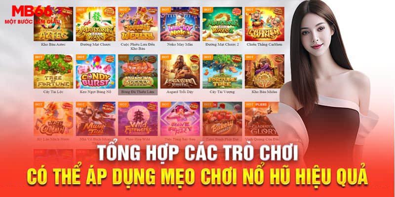 Tổng hợp các trò chơi có thể áp dụng mẹo chơi nổ hũ hiệu quả