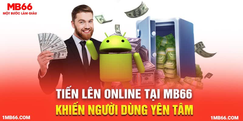 Tiến Lên Online mb66 khiến người dùng yên tâm