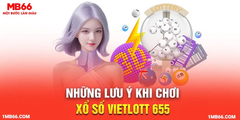 Những lưu ý khi chơi xổ số vietlott 655